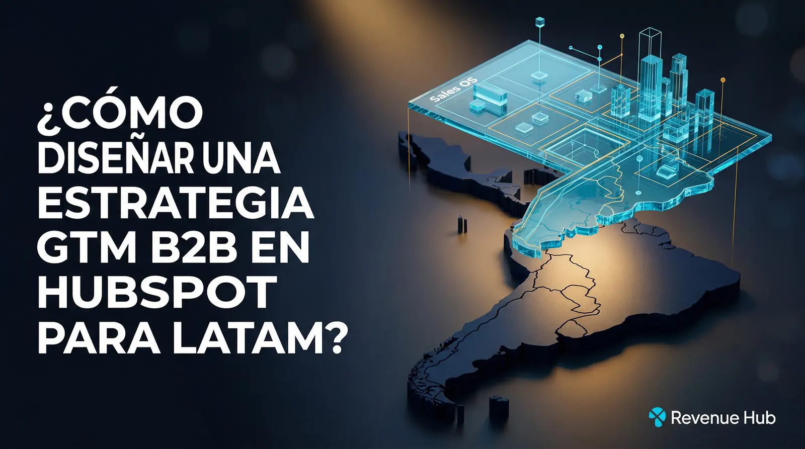 Consultoría Revenue Hub diseñando estrategia Go-to-Market B2B sobre HubSpot para empresas en Latinoamérica y Chile.